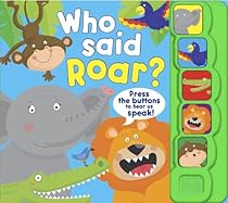 Who Said Roar? (5 Button Sound Book) Who Said Roar? (5 Button Sound Book)