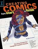 Creating Comics from Start to Finish: Top Pros Reveal the Complete Creative Process