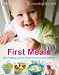 First Meals Revised: Fast, healthy, and fun foods to tempt infants and toddlers