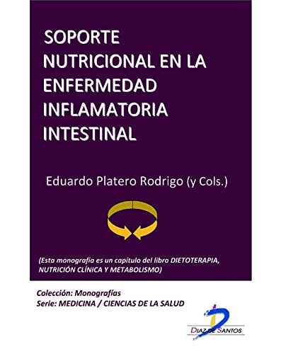 Soporte nutricional en la enfermedad inflamatoria intestinal (Este capítulo pertenece al libro Dietoterapia, nutrición clínica y metabolismo): 1 (Spanish Edition)