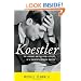 Koestler: The Literary and Political Odyssey of a Twentieth-Century Skeptic