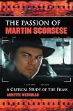 The Passion of Martin Scorsese: A Critical Study of the Films
