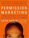 Permission Marketing: Turning Strangers Into Friends And Friends Into Customers