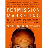 Permission Marketing: Turning Strangers Into Friends And Friends Into Customers