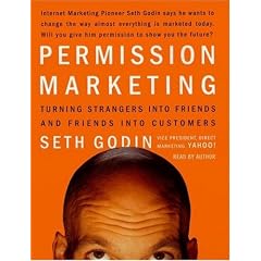 Permission Marketing: Turning Strangers Into Friends And Friends Into Customers by Seth Godin