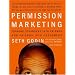 Permission Marketing: Strangers into Friends into Customers