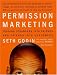 Permission Marketing: Turning Strangers Into Friends And Friends Into Customers