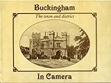 Buckingham in camera : the town and district