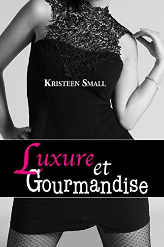 Luxure et gourmandise: En quête du bonheur (French Edition)