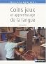 Coins jeux et apprentissage de la langue