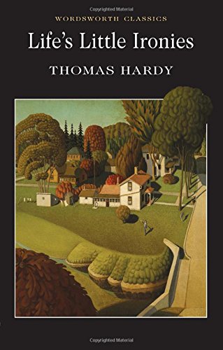 Life's Little Ironies (Wordsworth Classics)