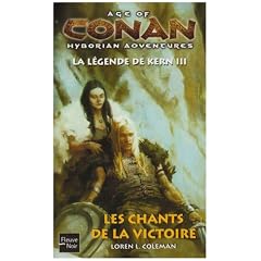 Age of Conan : La l�gende de Kern : Tome 3, Les chants de la victoire
