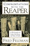 Confrontations with the Reaper: A Philosophical Study of the Nature and Value of Death