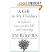 A Gift to My Children: A Father's Lessons for Life and Investing