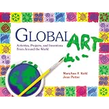 Global Art: Activities, Projects and Inventions from Around the Worldpar MaryAnn F. Kohl