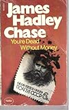 You're dead without money