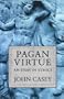 Pagan Virtue: An Essay in Ethics (Clarendon Paperbacks)