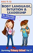 Body Language, Intuition & Leadership! Surviving Primary School Vol.3