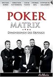 POKER MATRIX: Dimensionen des Erfolgs - Sebastian Ruthenberg, Thomas Bihl, Stephan M. Kalhamer, Katja Thater, Michael Keiner