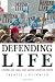 Defending Life: A Moral and Legal Case against Abortion Choice