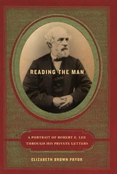 reading the man: a portrait of robert e. lee through his private letters - elizabeth brown pryor