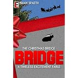 The Christmas Bridge: A Timeless Excitement Fable (Kindle Edition)