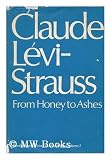 Produkt-Bild: From honey to ashes / introduction to a science of mythology: 2 / Claude Levi-Strauss ; translated from the French by John and Doreen Weightman. [ Mythologiques, [vol.2]. English ]