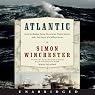 Atlantic: Great Sea Battles, Heroic Discoveries, Titanic Storms,and a Vast Ocean of a Million Stories