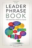 The Leader Phrase Book: 3000+ Powerful Phrases That Put You In Command