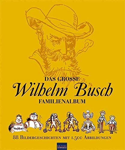 Das große Wilhelm Busch Familienalbum: 88 Bildergeschichten mit 1.500 Abbildungen (German Edition)