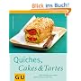 Quiches, Cakes & Tartes. Au�en knusprig, innen saftig - pikante Kuchen aus aller Welt (Einfach clever)