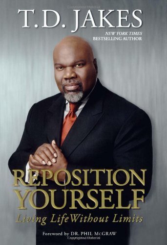 Reposition Yourself: Living Life Without Limits 1st (first) Atria Books Hard Edition by Jakes, T.D. (2007)