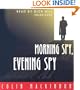 Morning Spy, Evening Spy