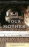 Lose Your Mother: A Journey Along the Atlantic Slave Route