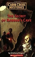 Cabin Creek Mysteries #1: The Secret of Robber's Cave