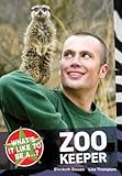 What's it like to be a - ? zoo keeper