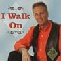 I Walk On
