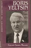 Boris Yeltsin: First President of Russia (Champions of Freedom)