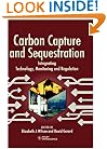 Carbon Capture and Sequestration Integrating Technology, Monitoring, Regulation