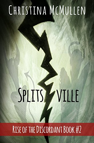 Splitsville (Rise of the Discordant Book 2), by Christina McMullen