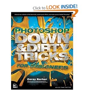 Photoshop Down & Dirty Tricks for Designers - Corey Barker