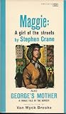 MAGGIE:A GIRL OF THE STREETS and GEORGES MOTHER:A TRAGIC TALE OF THE BOWERY.