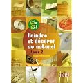 Peindre et d�corer au naturel : Tome 2
