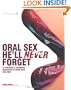 Oral Sex He'll Never Forget: 52 Positions and Techniques Guaranteed to Blow Your Man Away