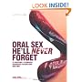 Oral Sex He'll Never Forget: 52 Positions and Techniques Guaranteed to Blow Your Man Away