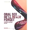 Oral Sex He'll Never Forget: 52 Positions and Techniques Guaranteed to Blow Your Man Away