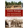Das Weltreich der Deutschen: Von kolonialen Tr�umen, Kriegen und Abenteuern