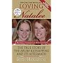 Loving Natalee: The True Story of the Aruba Kidnapping and Its Aftermath
