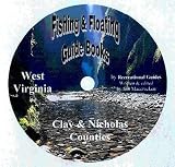 Clay and Nicholas County Fishing and Floating Guide Book (West Virginia Fishing and Floating Guide Books, WV8)