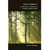 StoicSerenity:APracticalCourseonFindingInnerPeace